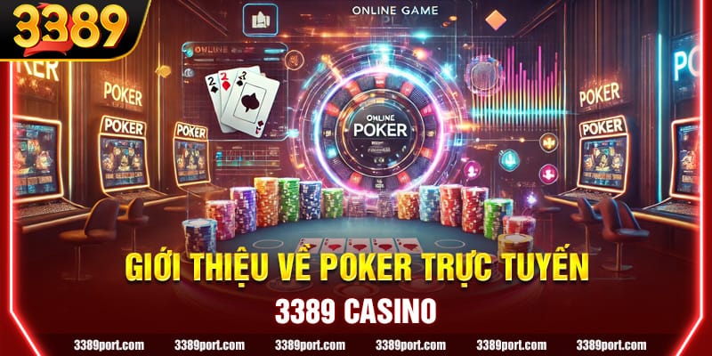 Nội dung giới thiệu về tựa game Poker trực tuyến đến thành viên