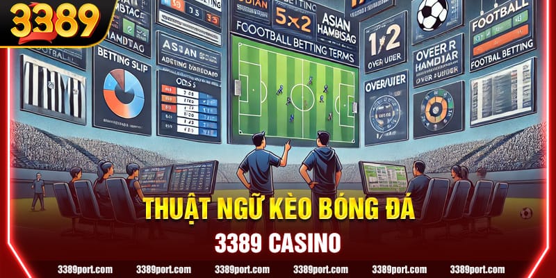 Thuật ngữ áp dụng trong bảng tỷ lệ bóng đá dành cho newbie